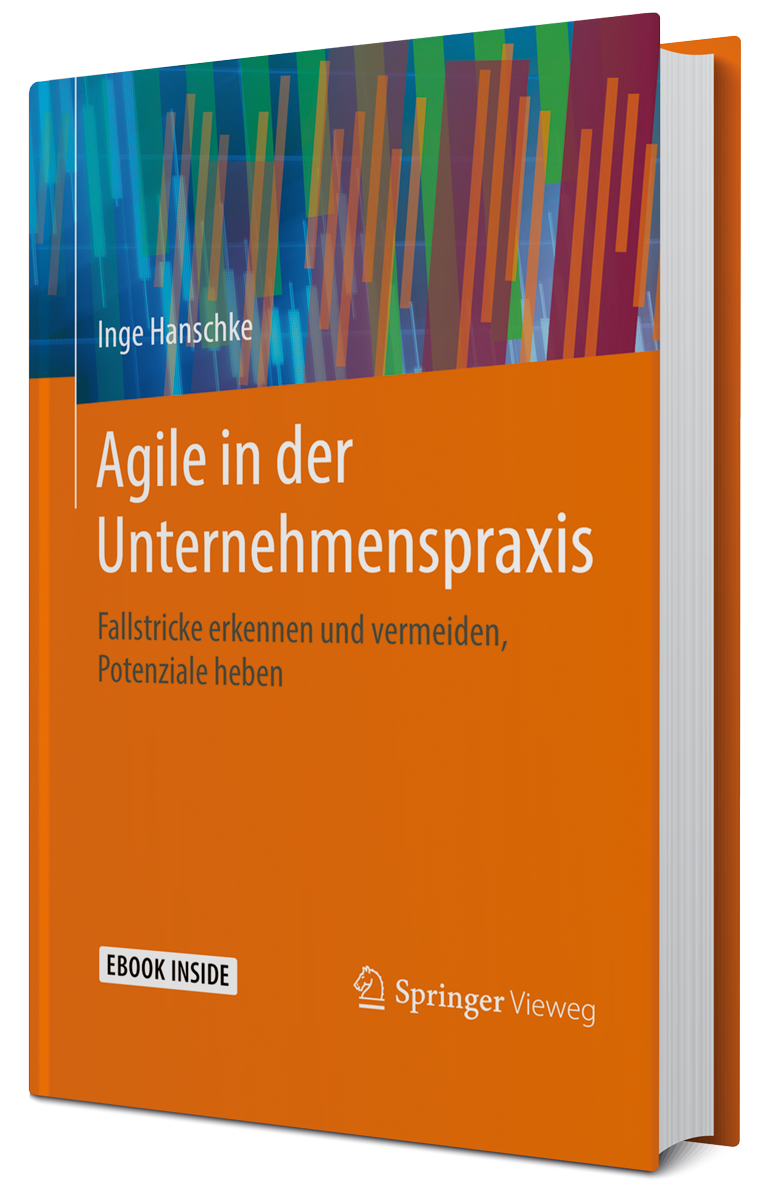 Inge hanschke "Agile in der Unternehmenspraxis" 10/2017, 130 Seiten, Softcover © 2017 Springer Vieweg – Springer Fachmedien Wiesbaden GmbH